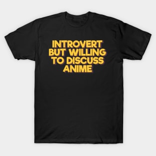 Introvert But Willing to Discuss Anime T-Shirt